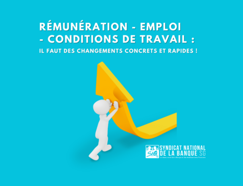 Rémunération – Emploi – Conditions de travail :  Il faut des changements concrets et rapides !